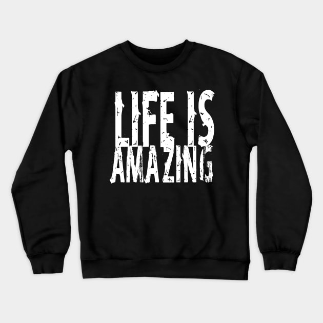 Life is Amazing Crewneck Sweatshirt by Mi Bonita Designs